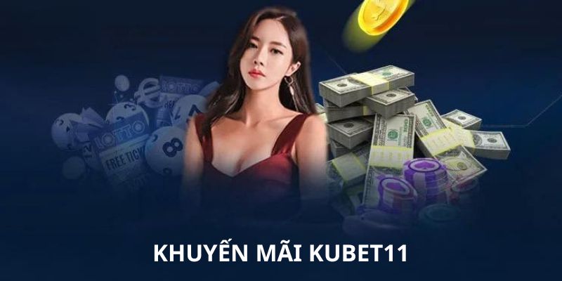 Giới thiệu Kubet11 về các khuyến mãi lớn