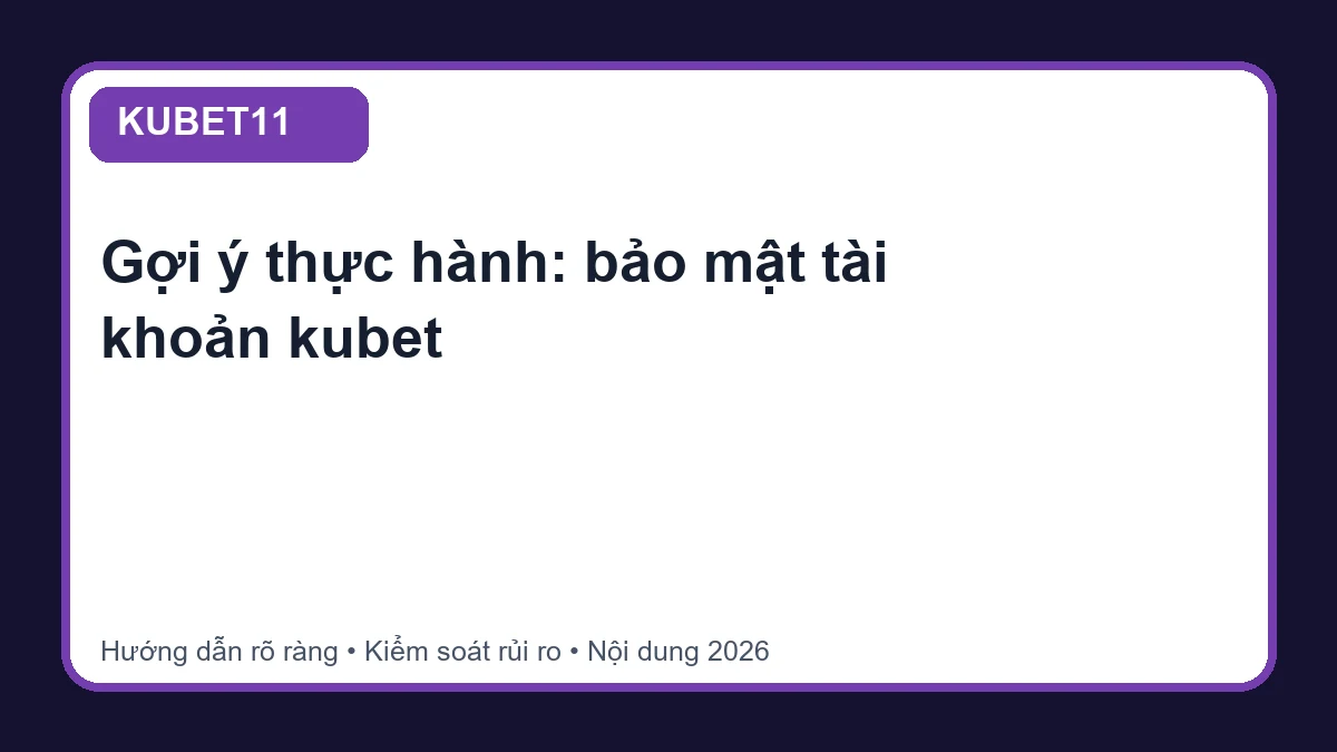 Minh họa hướng dẫn bảo mật tài khoản kubet