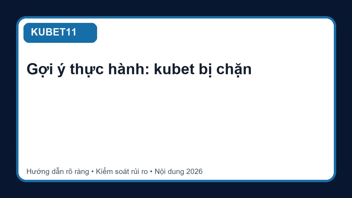 Minh họa hướng dẫn kubet bị chặn