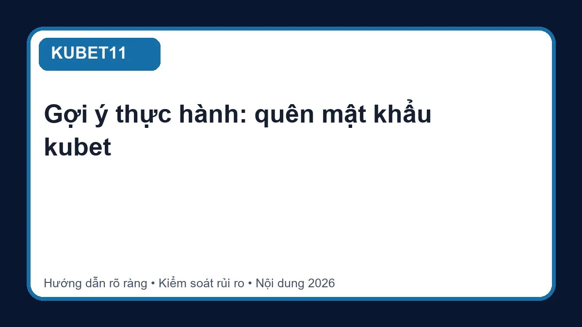 Minh họa hướng dẫn quên mật khẩu kubet